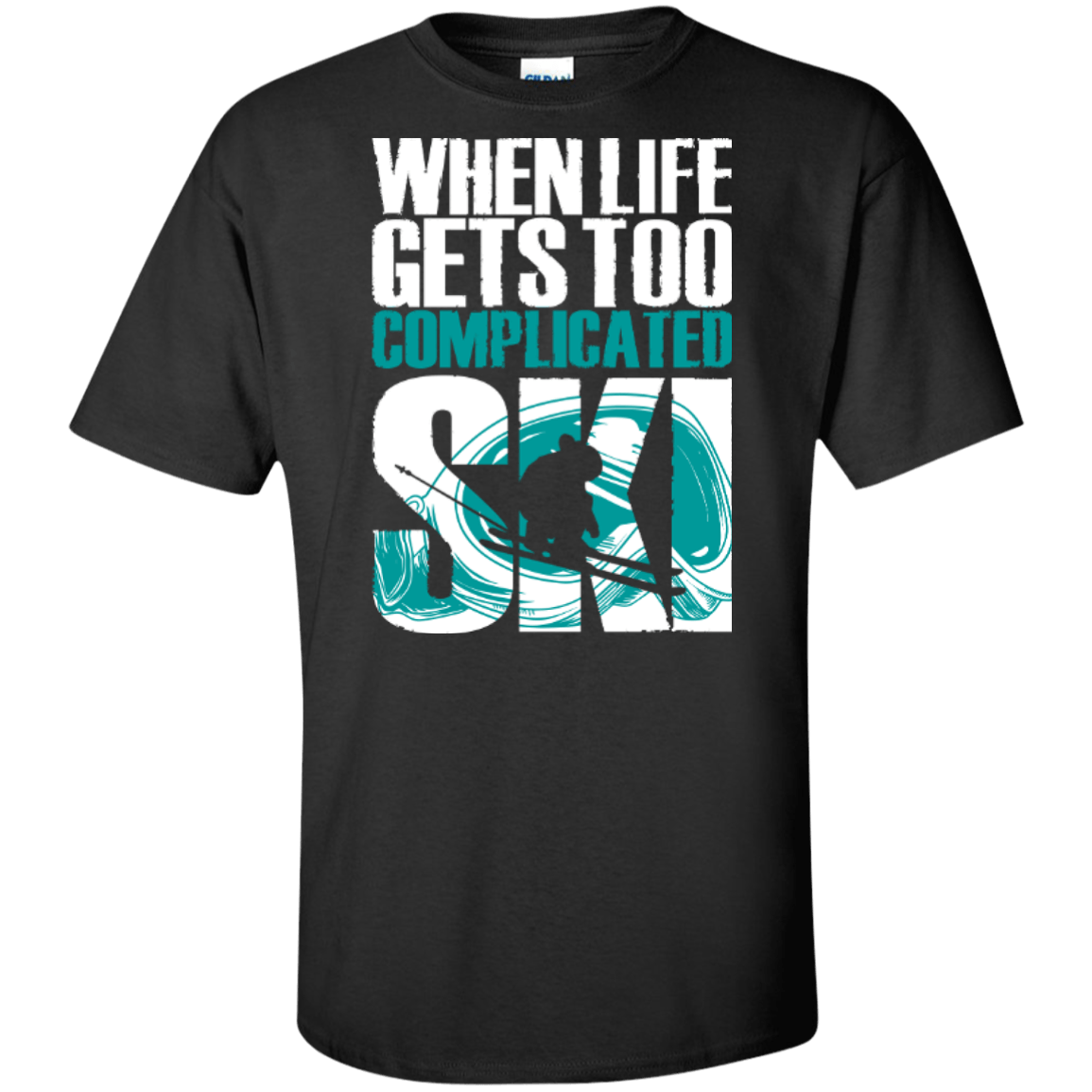 When Life Gets Too Complicated Ski Tees - Powderaddicts