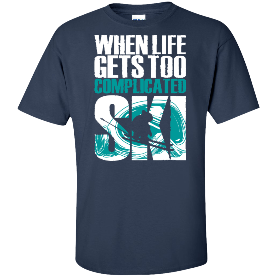 When Life Gets Too Complicated Ski Tees - Powderaddicts