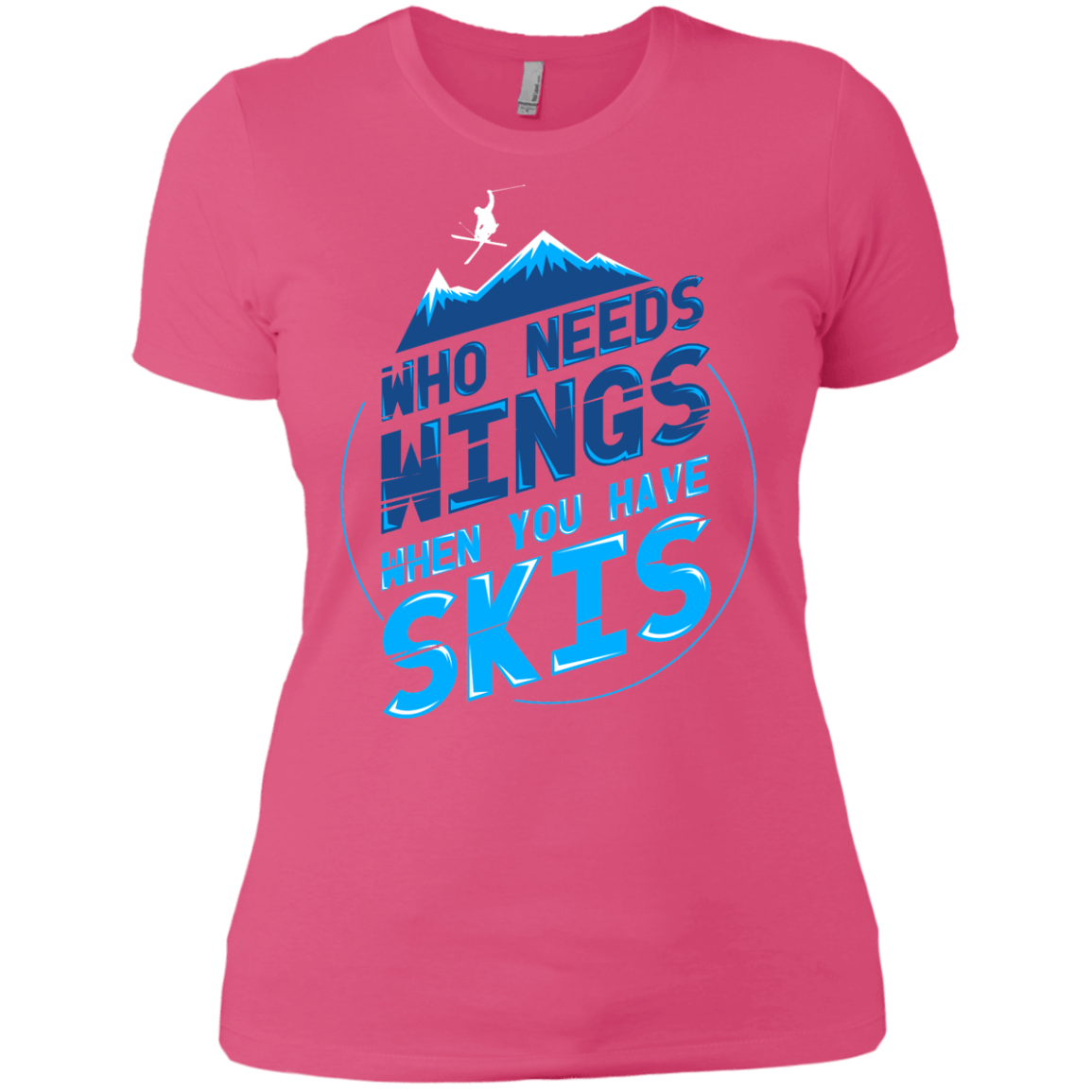 Who Needs Wings When You Have Skis Ladies Tees - Powderaddicts