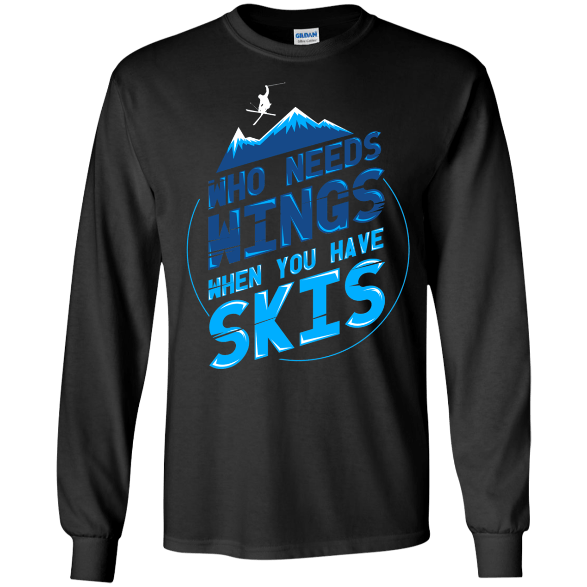 Who Needs Wings When You Have Skis Long Sleeves - Powderaddicts