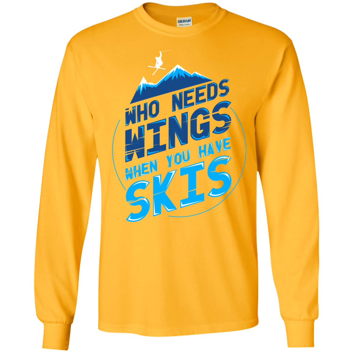 Who Needs Wings When You Have Skis Long Sleeves - Powderaddicts
