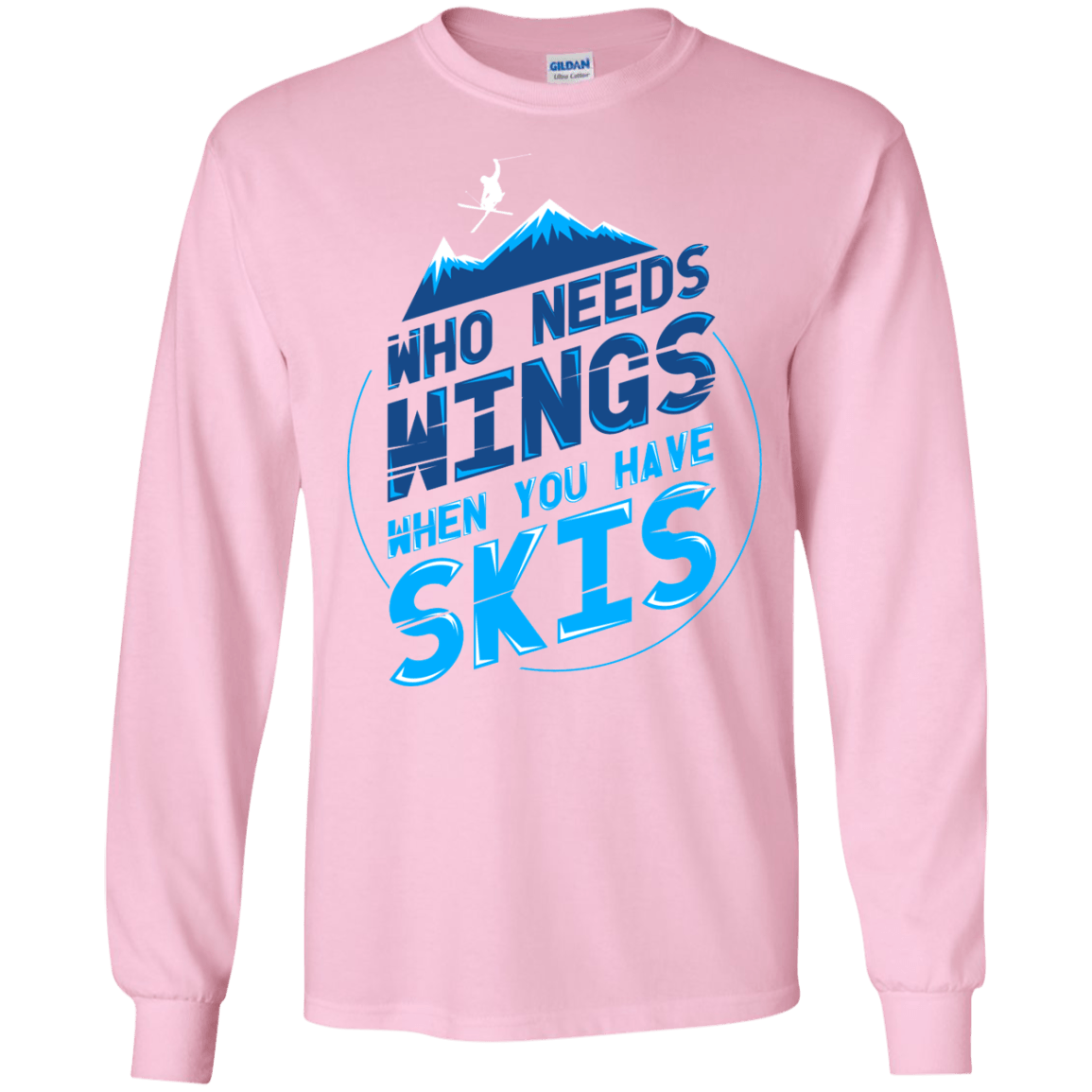 Who Needs Wings When You Have Skis Long Sleeves - Powderaddicts