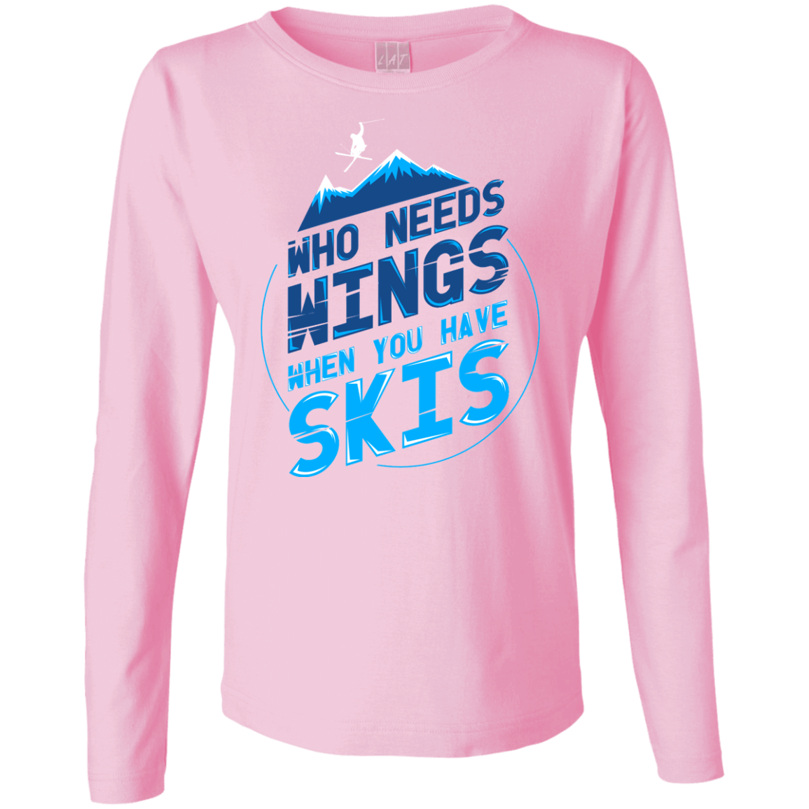 Who Needs Wings When You Have Skis Long Sleeves - Powderaddicts