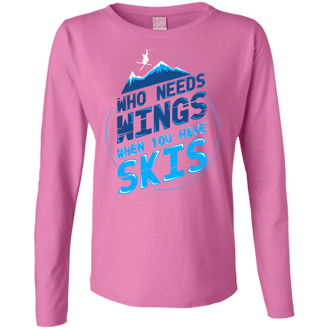 Who Needs Wings When You Have Skis Long Sleeves - Powderaddicts