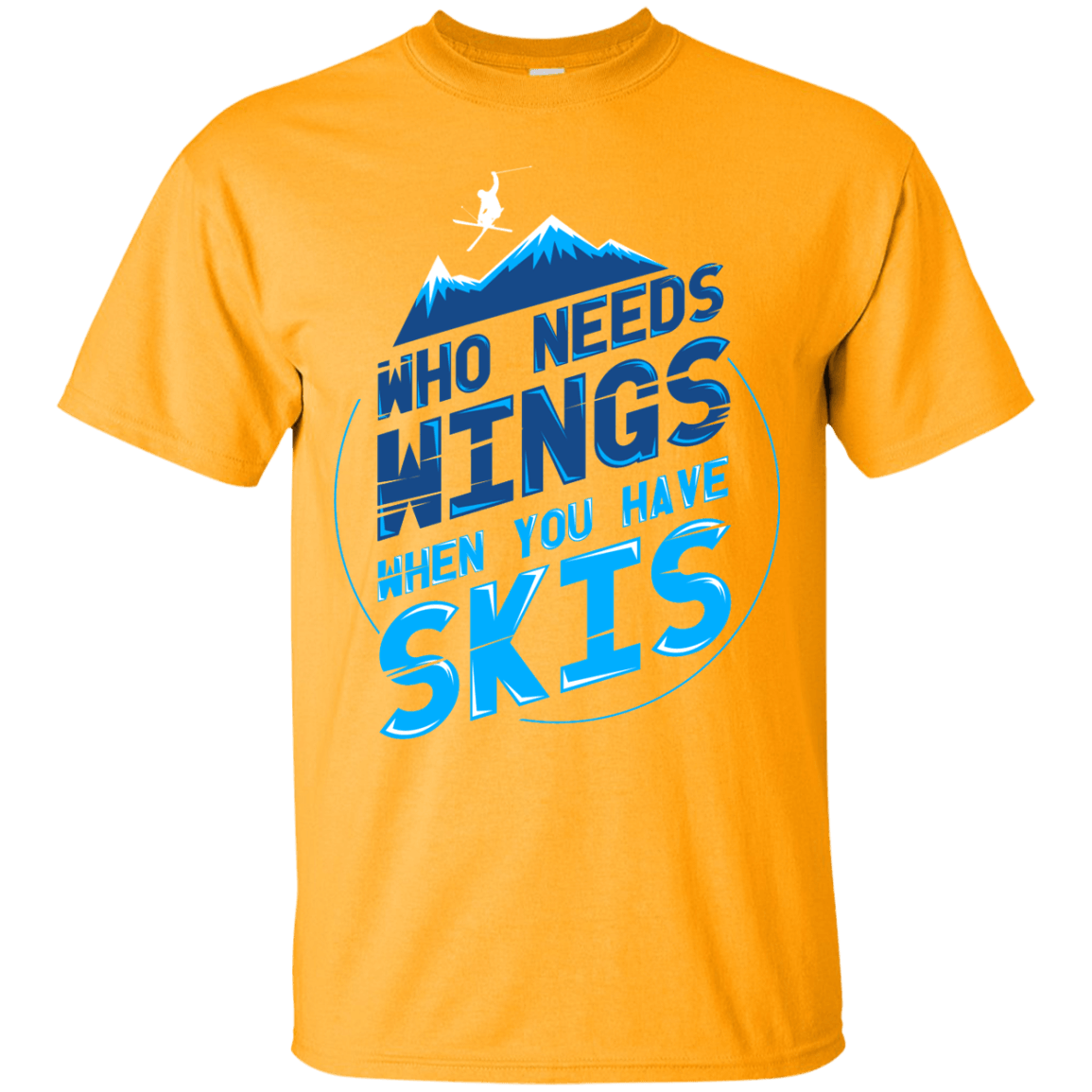 Who Needs Wings When You Have Skis Tees - Powderaddicts