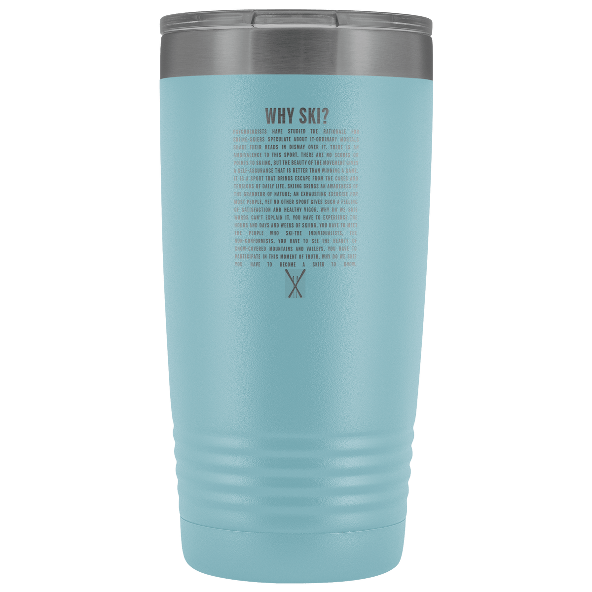 Why Ski? 20oz Tumbler | Laser Etched - Powderaddicts