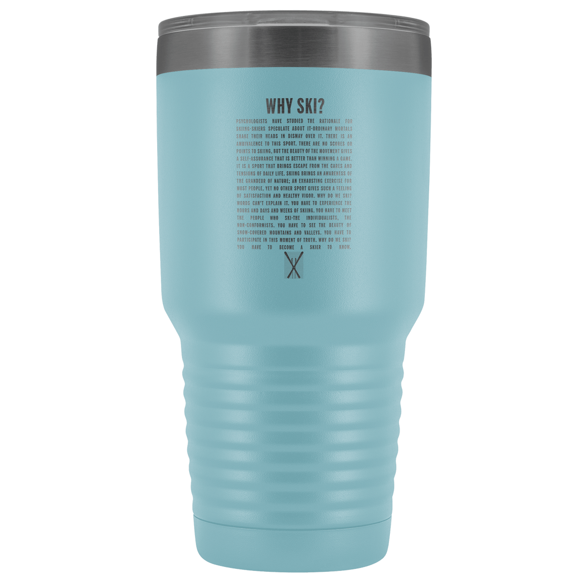 Why Ski? 30oz Stainless Steel Tumbler | Laser Etched - Powderaddicts