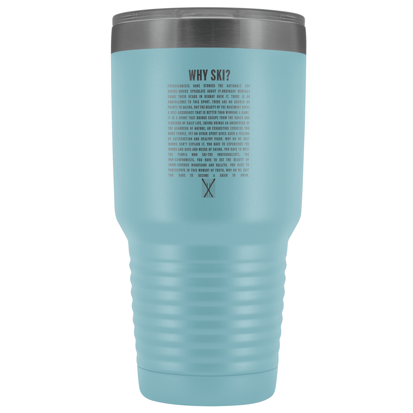 Why Ski? 30oz Stainless Steel Tumbler | Laser Etched - Powderaddicts