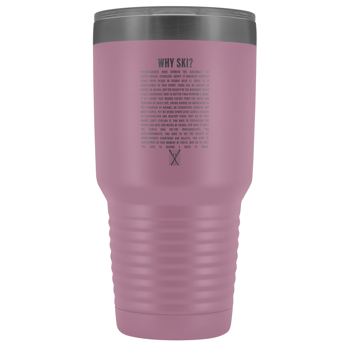 Why Ski? 30oz Stainless Steel Tumbler | Laser Etched - Powderaddicts