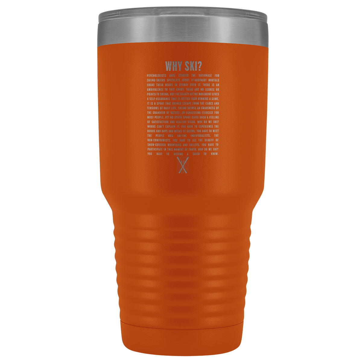 Why Ski? 30oz Stainless Steel Tumbler | Laser Etched - Powderaddicts