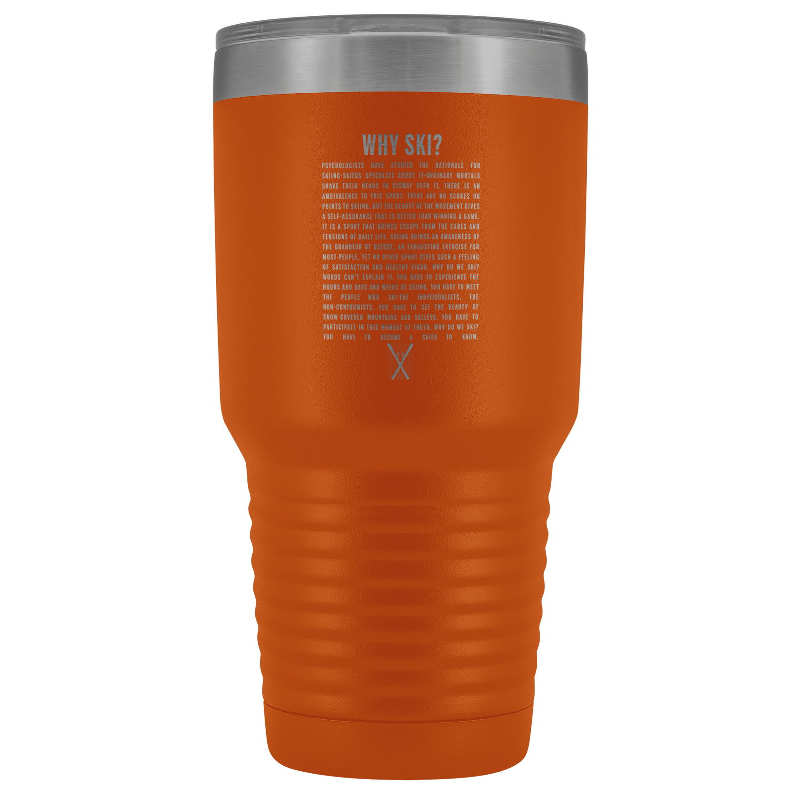 Why Ski? 30oz Stainless Steel Tumbler | Laser Etched - Powderaddicts