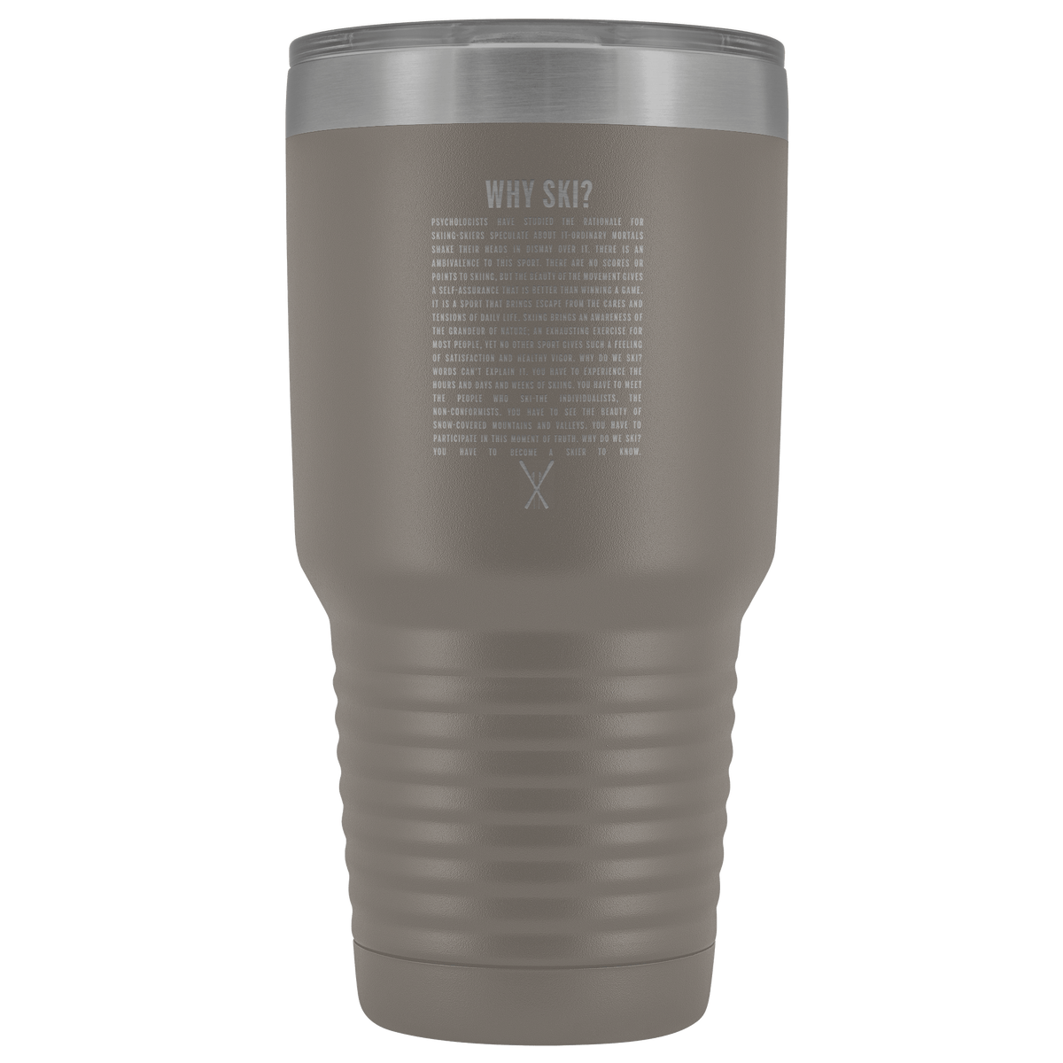 Why Ski? 30oz Stainless Steel Tumbler | Laser Etched - Powderaddicts