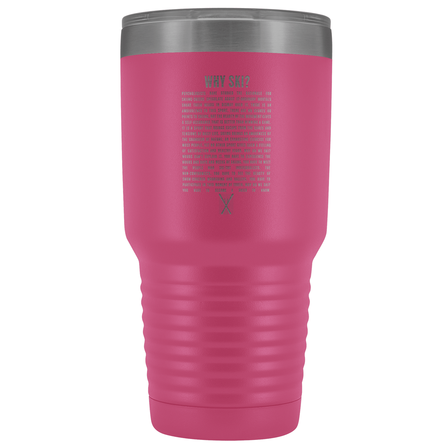 Why Ski? 30oz Stainless Steel Tumbler | Laser Etched - Powderaddicts