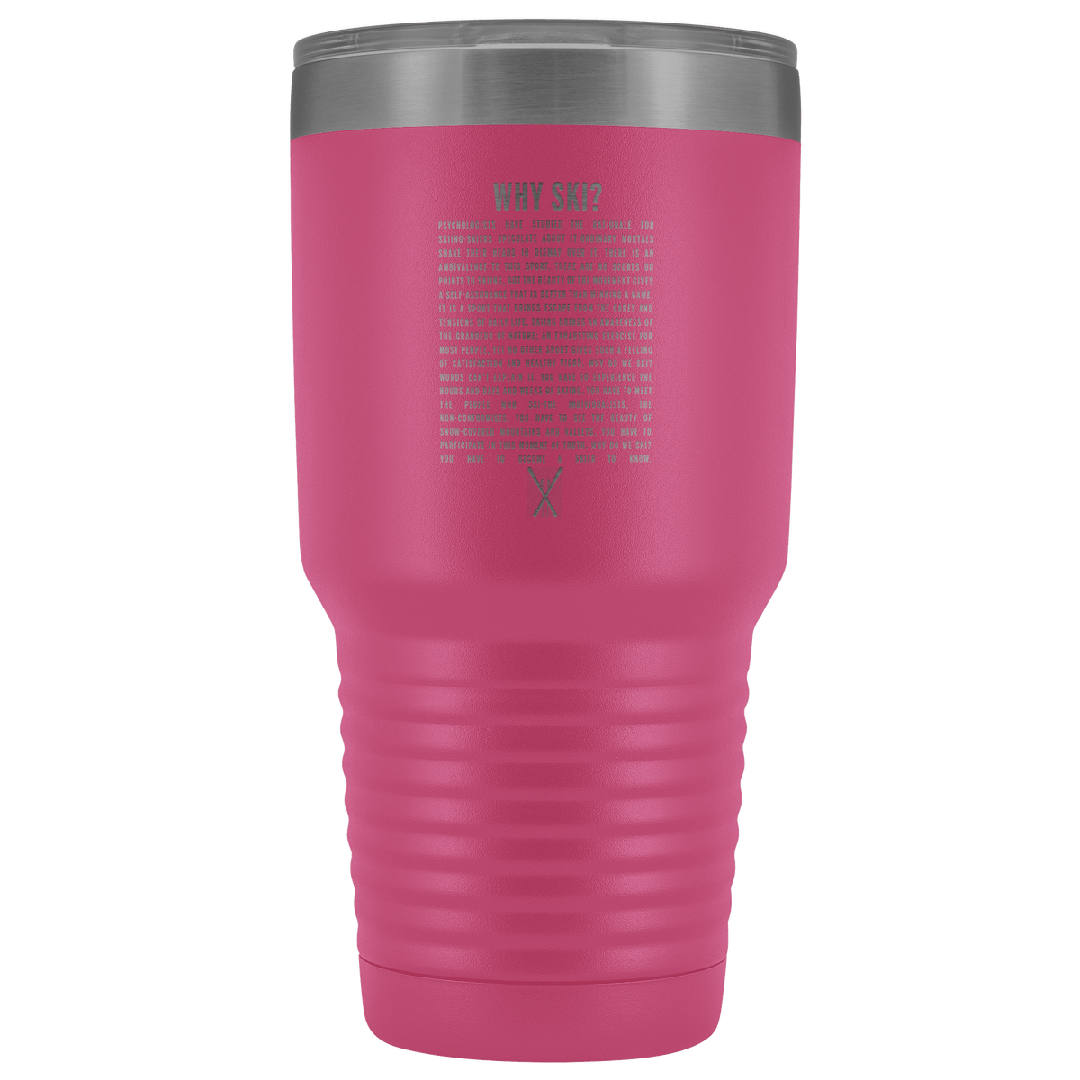 Why Ski? 30oz Stainless Steel Tumbler | Laser Etched - Powderaddicts