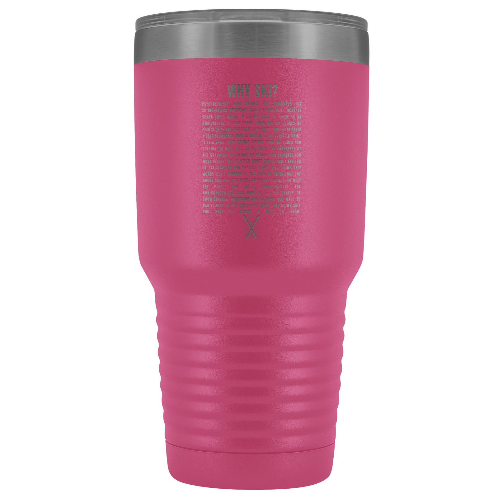 Why Ski? 30oz Stainless Steel Tumbler | Laser Etched - Powderaddicts