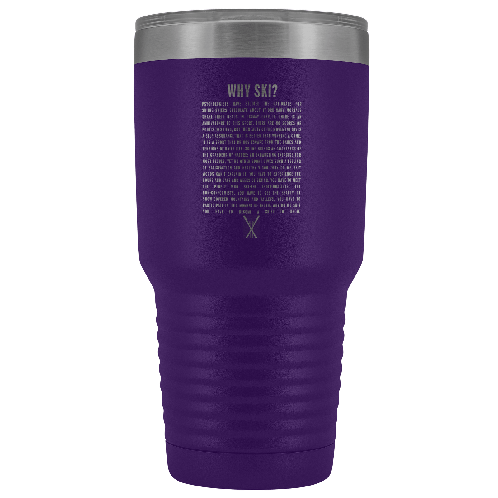 Why Ski? 30oz Stainless Steel Tumbler | Laser Etched - Powderaddicts