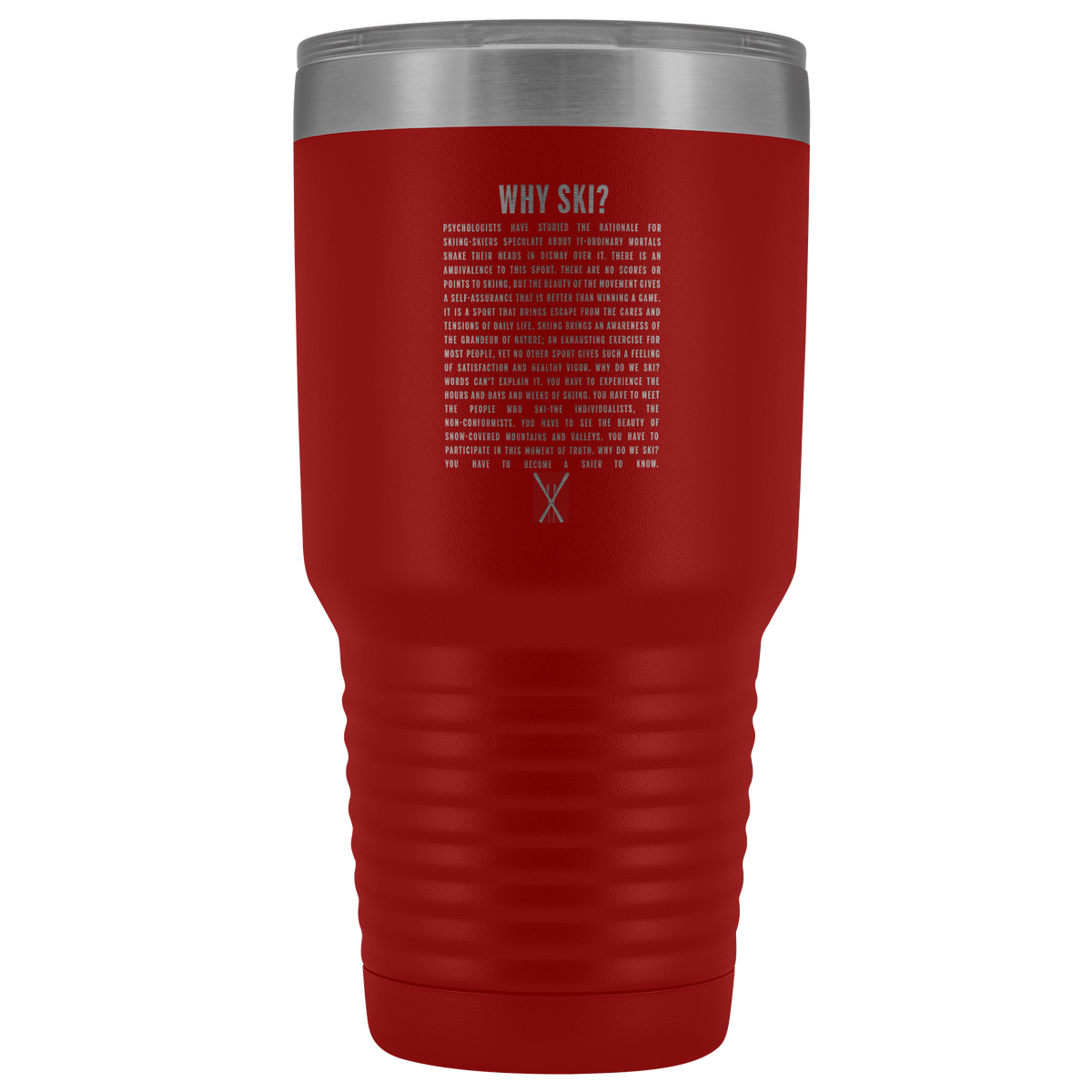 Why Ski? 30oz Stainless Steel Tumbler | Laser Etched - Powderaddicts