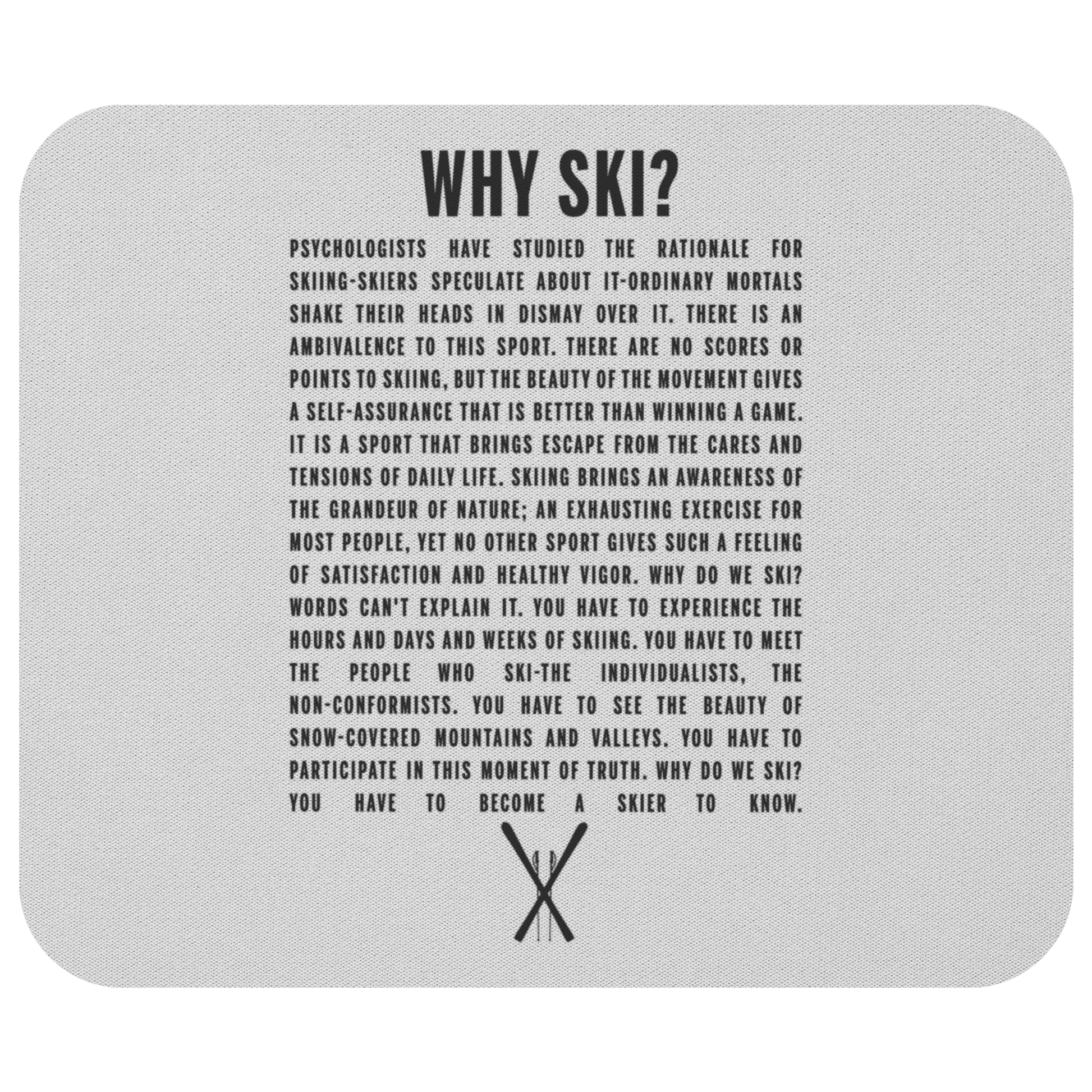 Why Ski? Mousepad - Powderaddicts