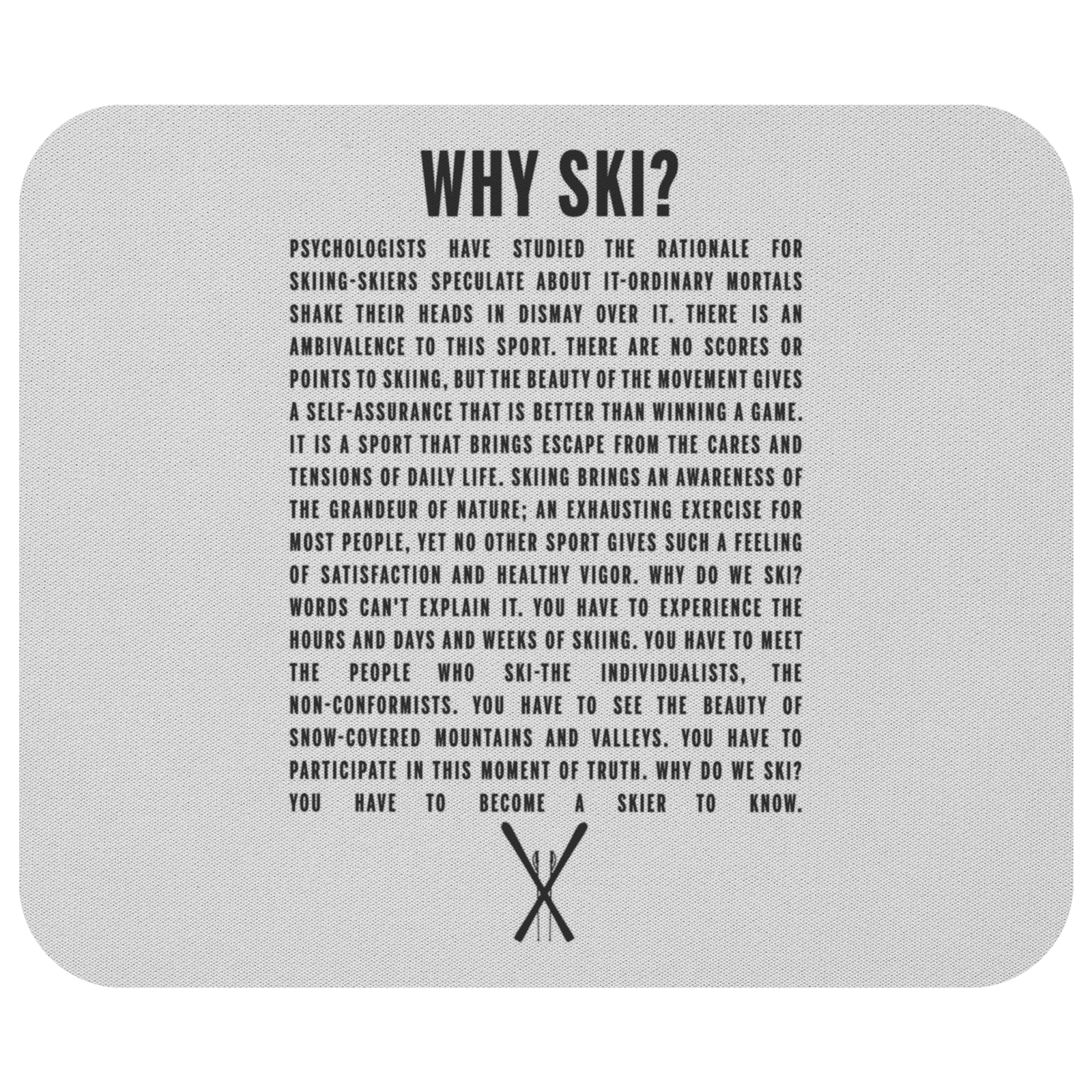 Why Ski? Mousepad - Powderaddicts