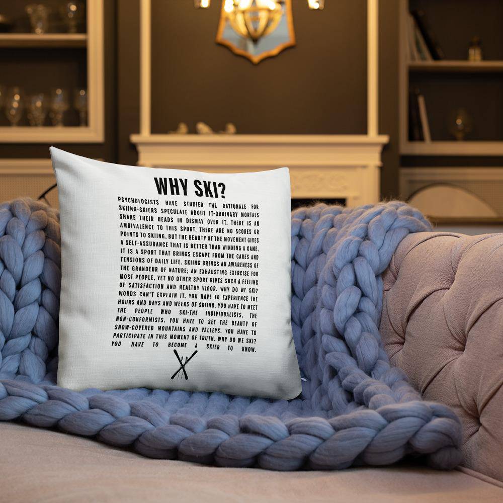 Why Ski? Premium Pillow - Powderaddicts