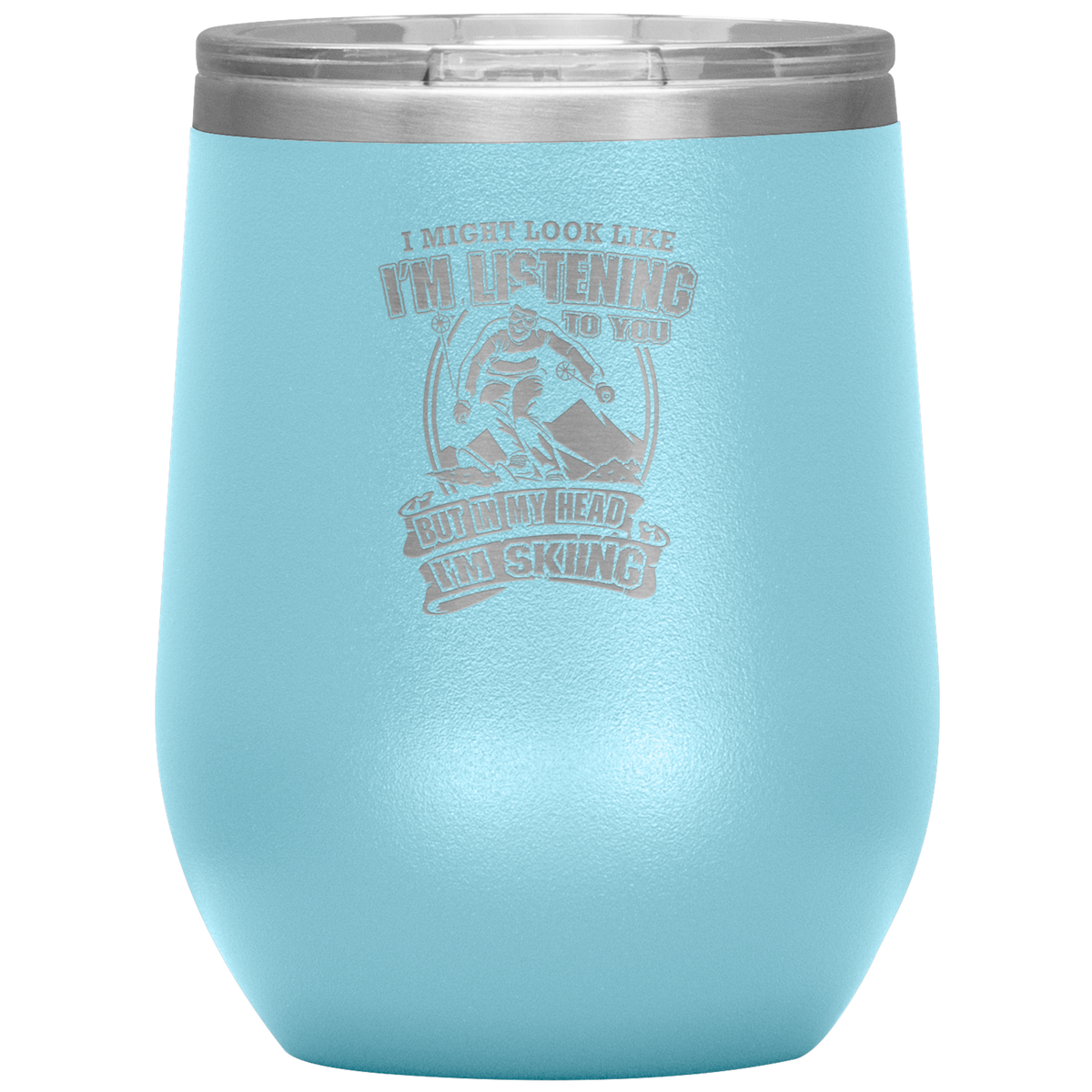 I Might Look Like I'm Listening To You Wine 12oz Tumbler - Powderaddicts