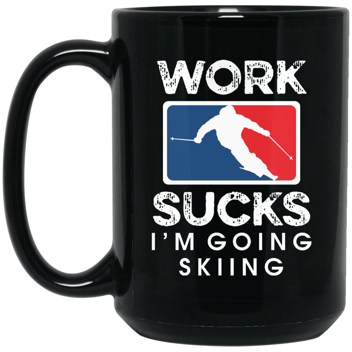 Work Sucks I'm Going Skiing Black Mug - Powderaddicts