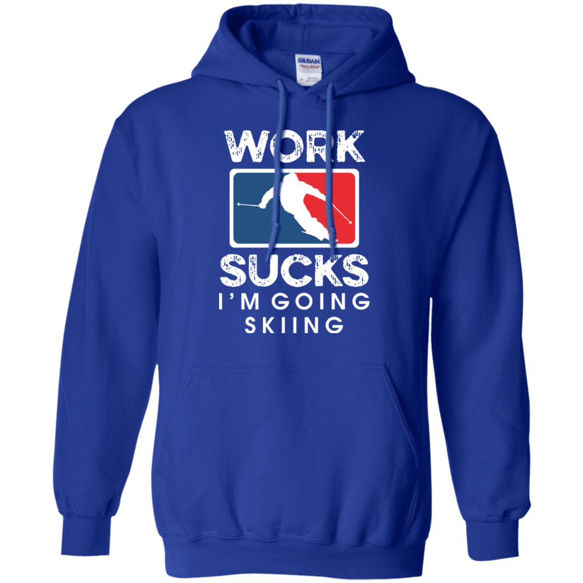 Work Sucks I&#39;m Skiing Hoodies - Powderaddicts