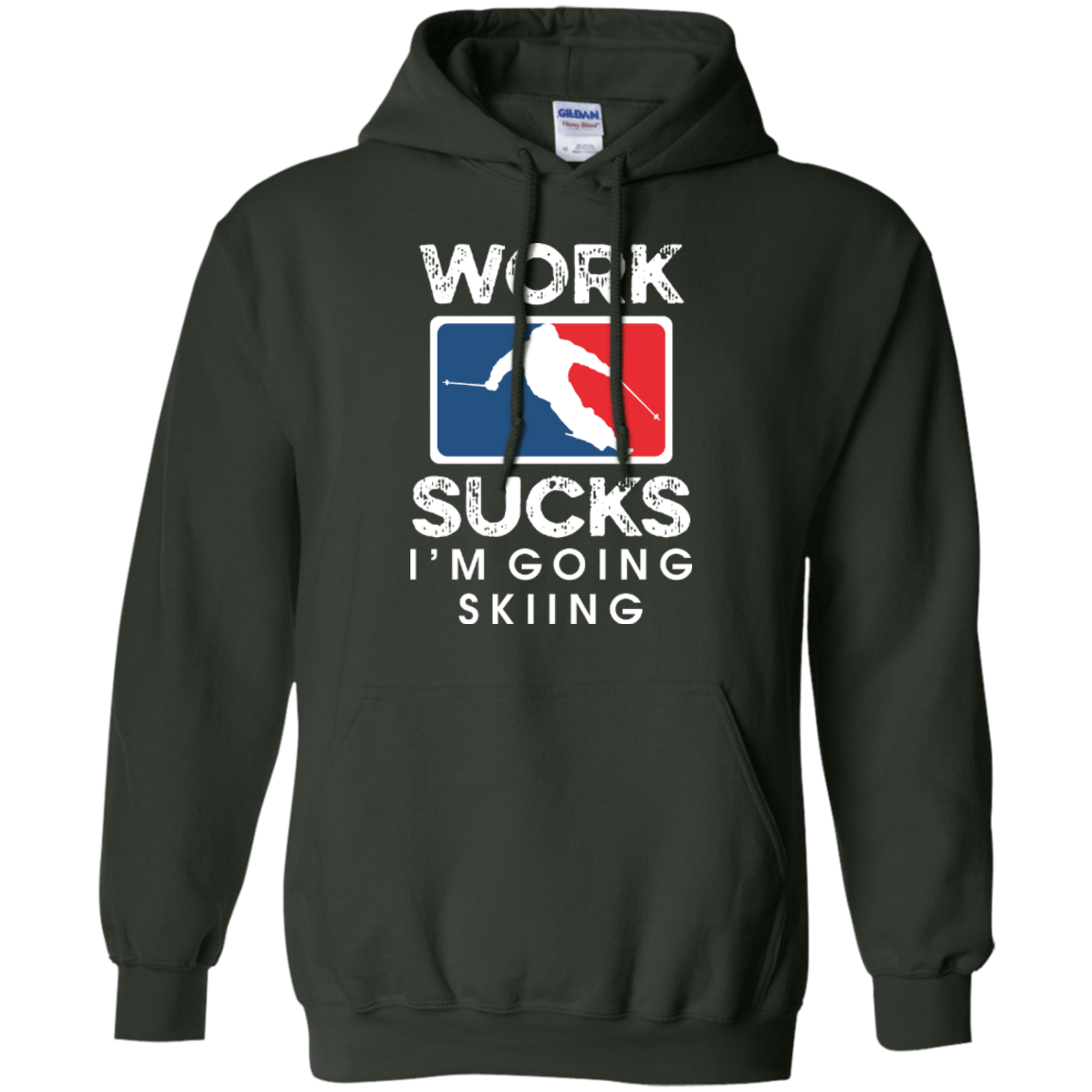 Work Sucks I'm Skiing Hoodies - Powderaddicts