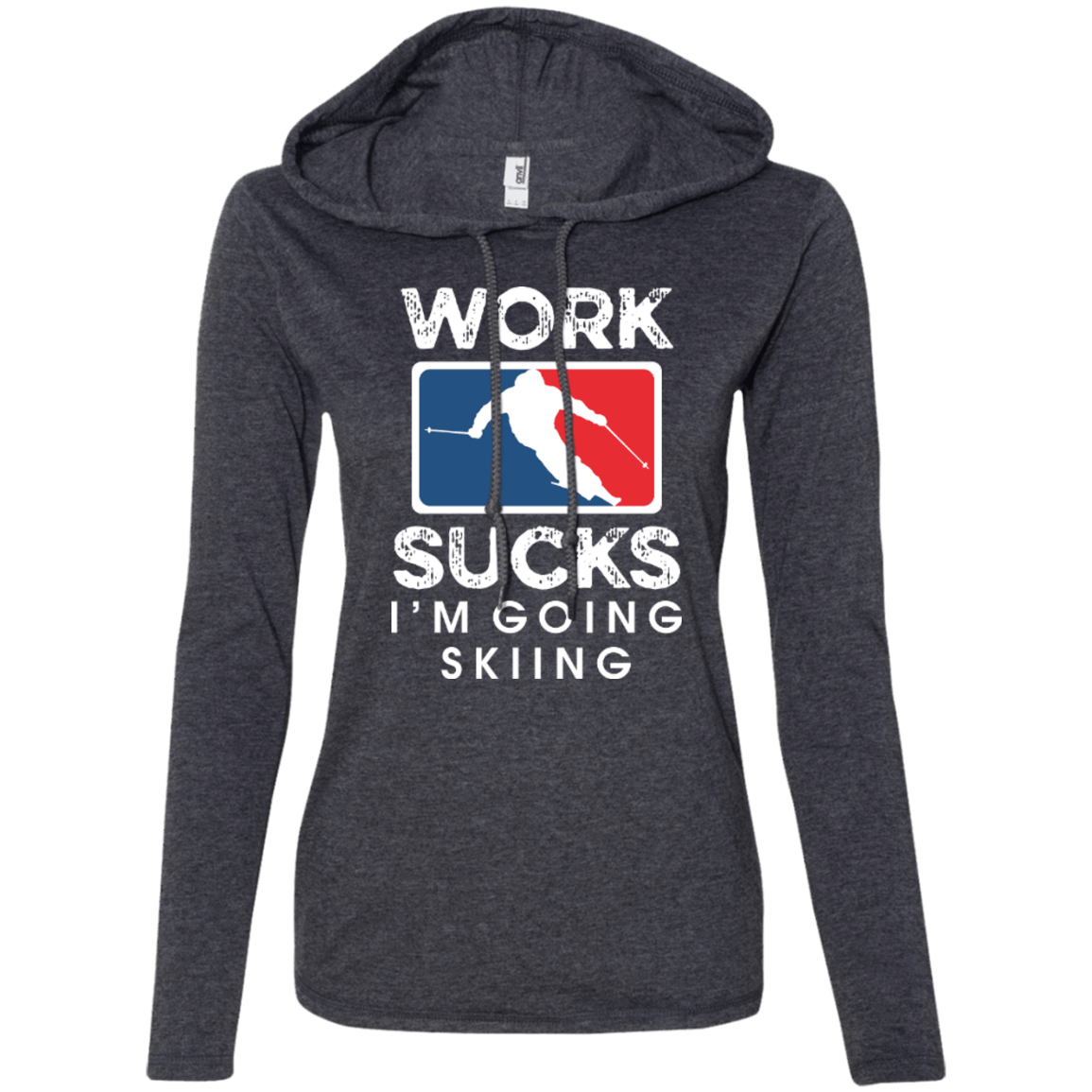 Work Sucks I'm Skiing Hoodies - Powderaddicts