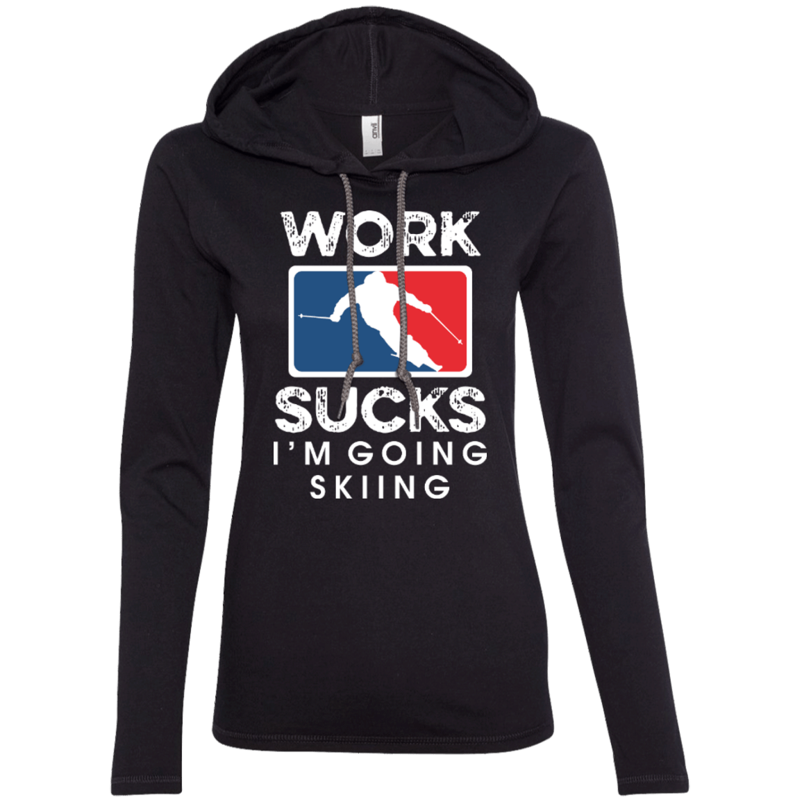 Work Sucks I'm Skiing Hoodies - Powderaddicts