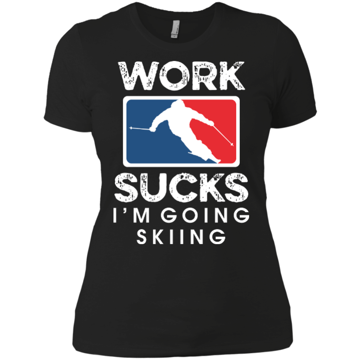 Work Sucks I'm Skiing Ladies Tees and V-Neck - Powderaddicts