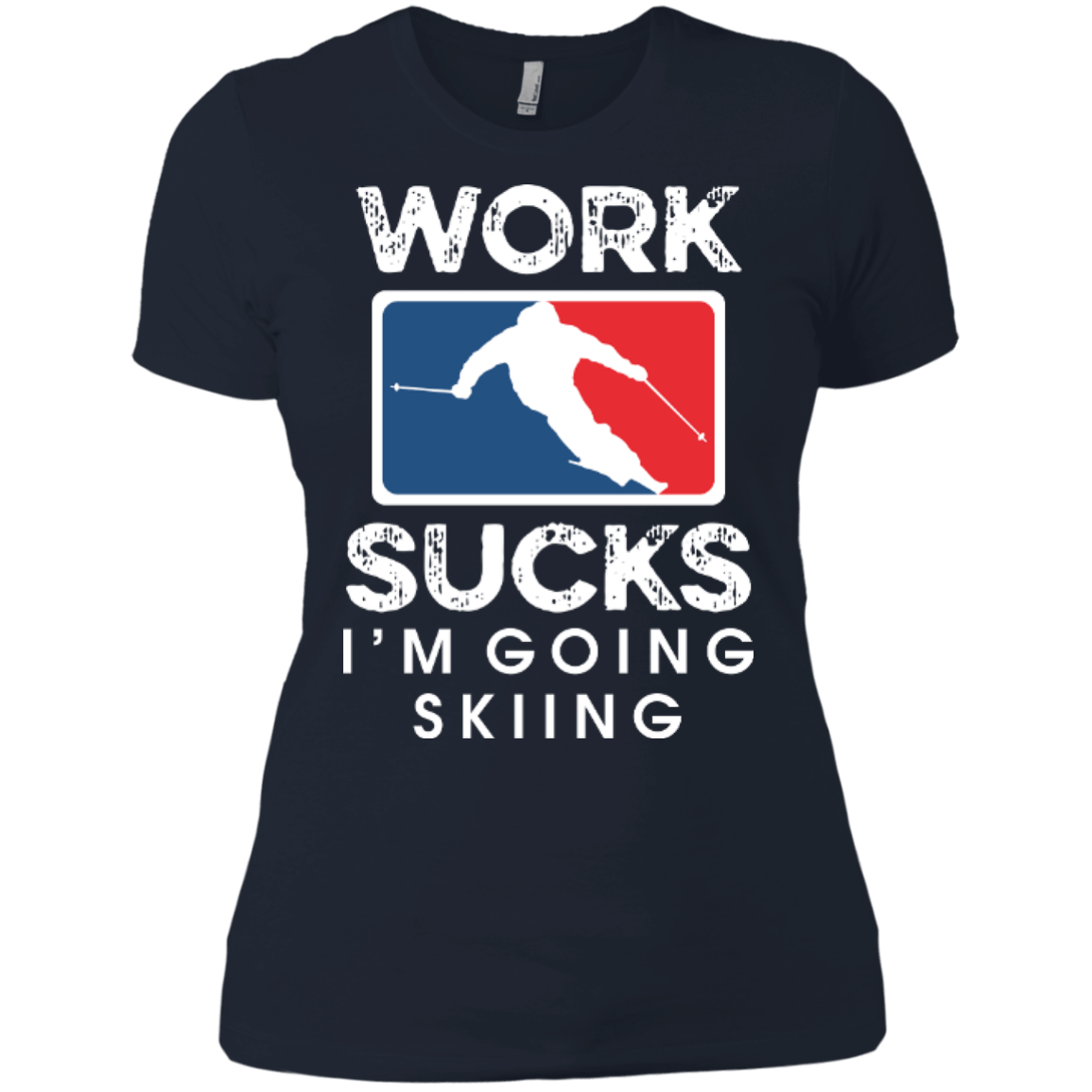 Work Sucks I&#39;m Skiing Ladies Tees and V-Neck - Powderaddicts