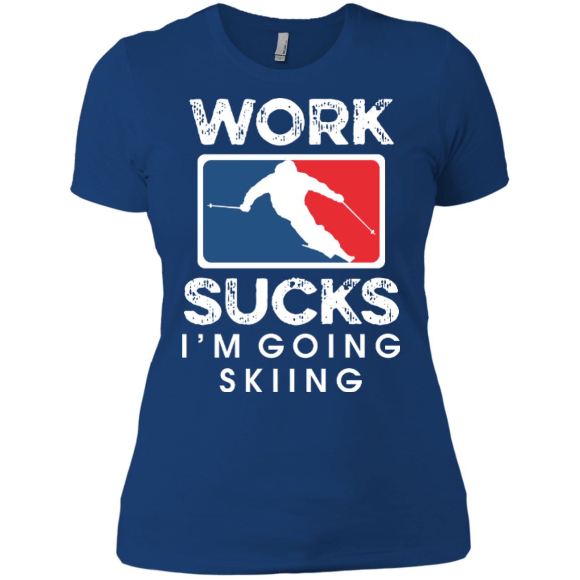 Work Sucks I'm Skiing Ladies Tees and V-Neck - Powderaddicts