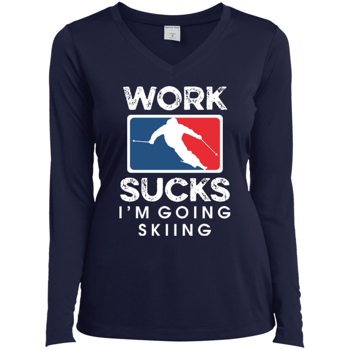 Work Sucks I'm Skiing Long Sleeves - Powderaddicts