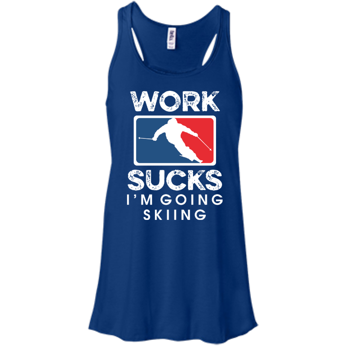 Work Sucks I&#39;m Skiing Tank Tops - Powderaddicts