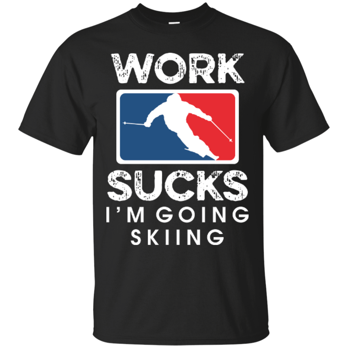 Work Sucks I'm Skiing Tees - Powderaddicts