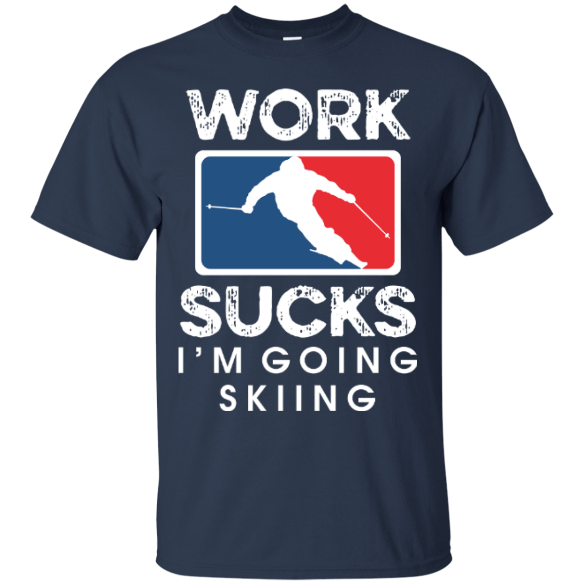 Work Sucks I&#39;m Skiing Tees - Powderaddicts