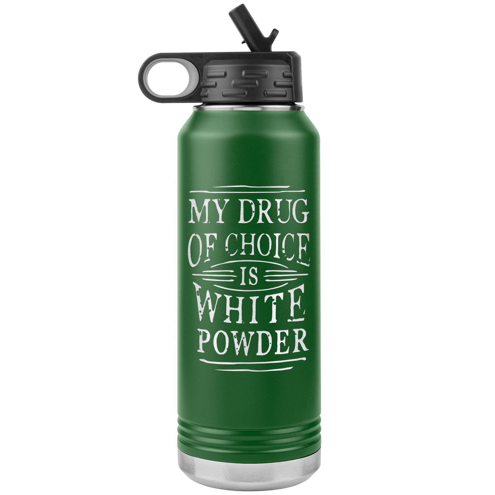 My Drug Of Choice Is White Powder 32oz Water Bottle Tumbler - Powderaddicts