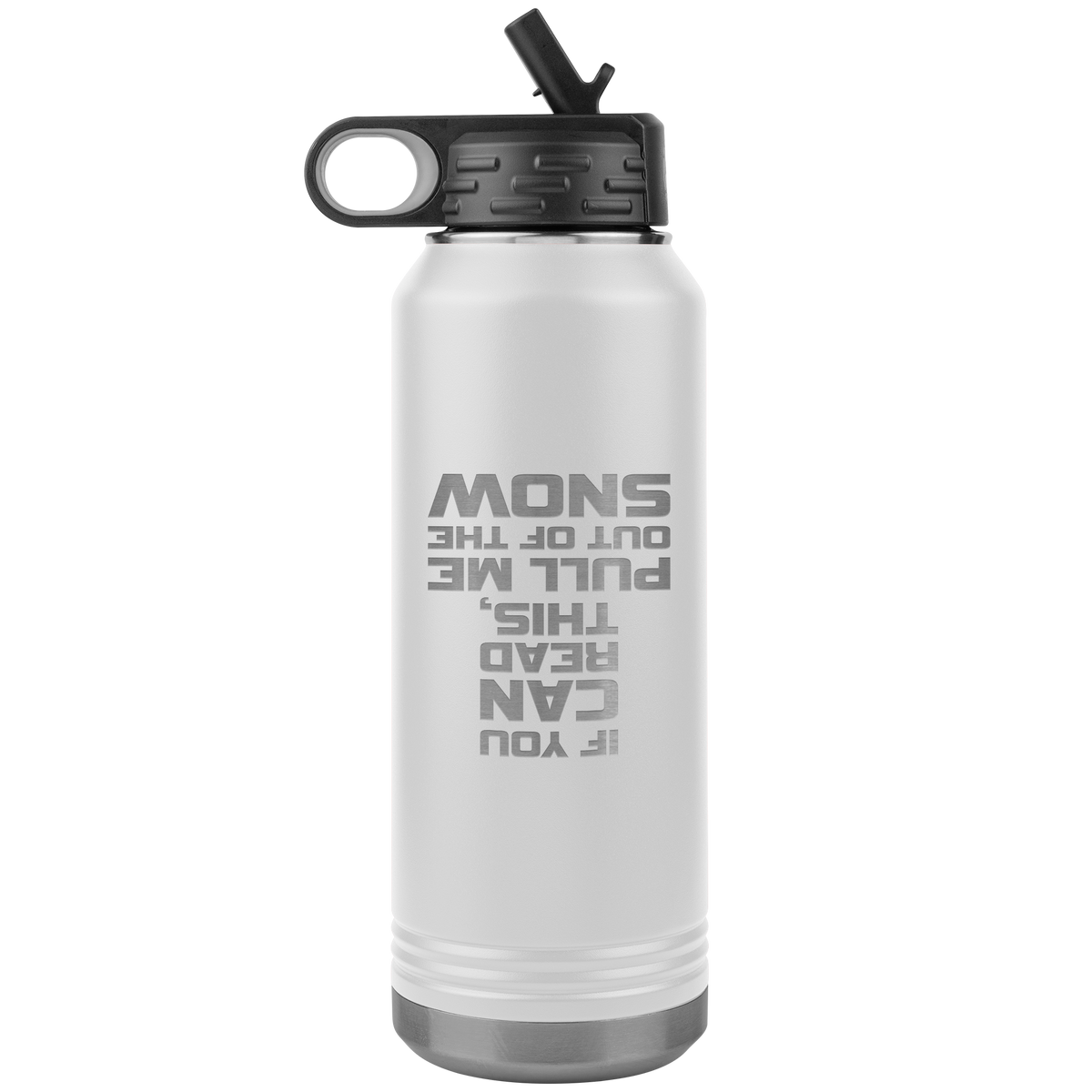 If You Can Read This Pull Me Out Of The Snow 32oz Water Bottle Tumbler - Powderaddicts