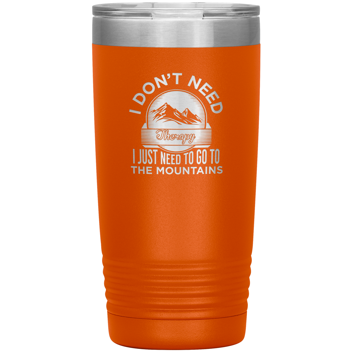 I Don't Need Therapy I Just Need To Go To The Mountains 20oz Tumbler - Powderaddicts