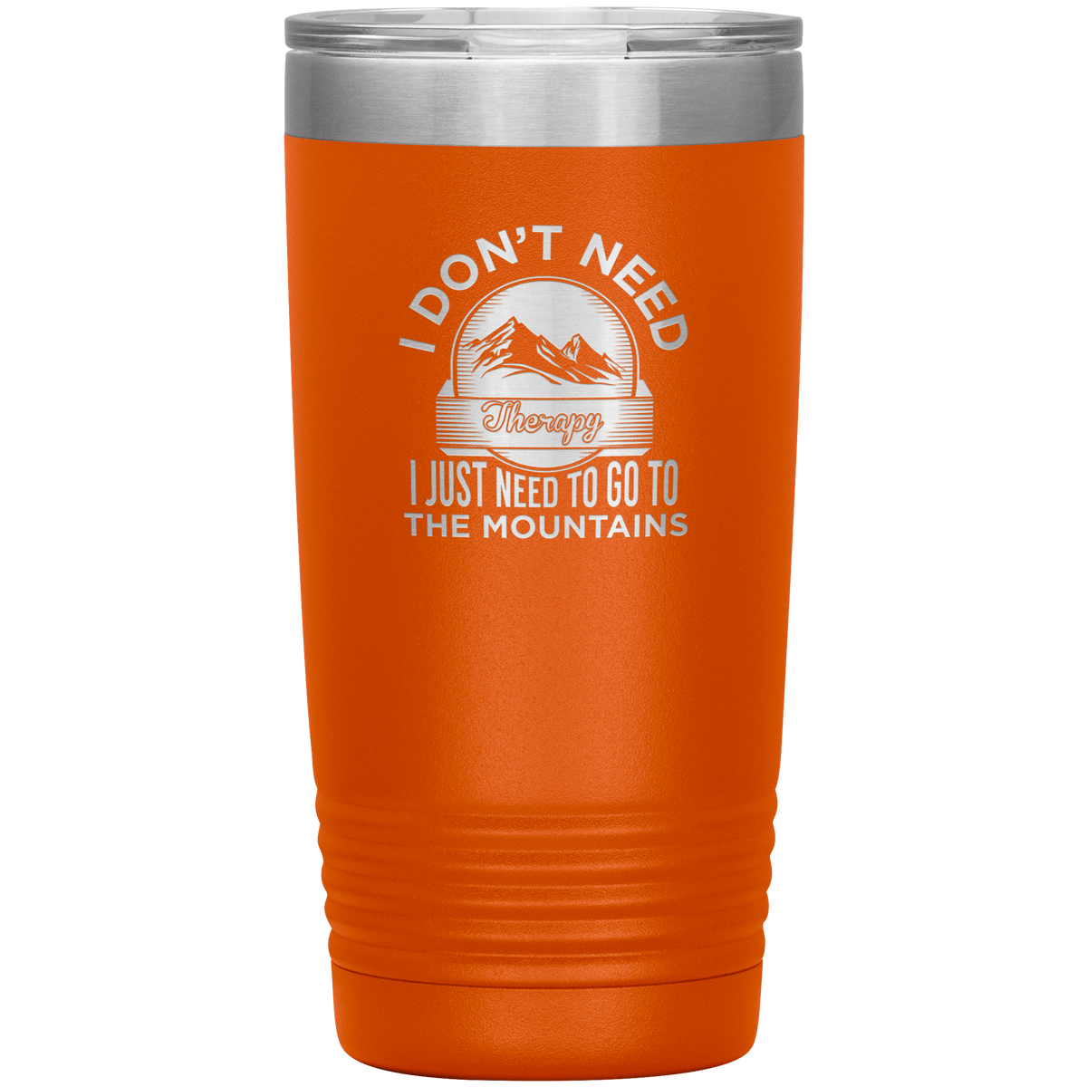 I Don't Need Therapy I Just Need To Go To The Mountains 20oz Tumbler - Powderaddicts