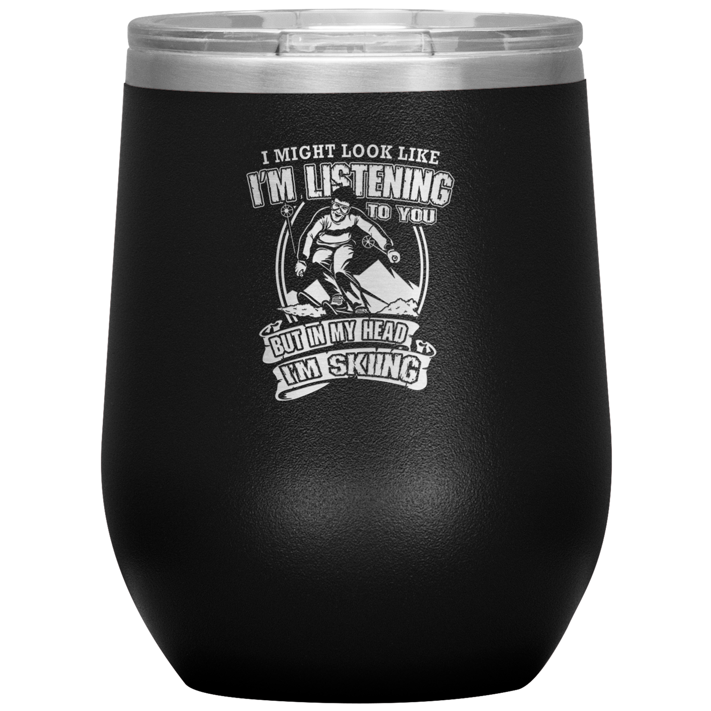 I Might Look Like I'm Listening To You Wine 12oz Tumbler - Powderaddicts