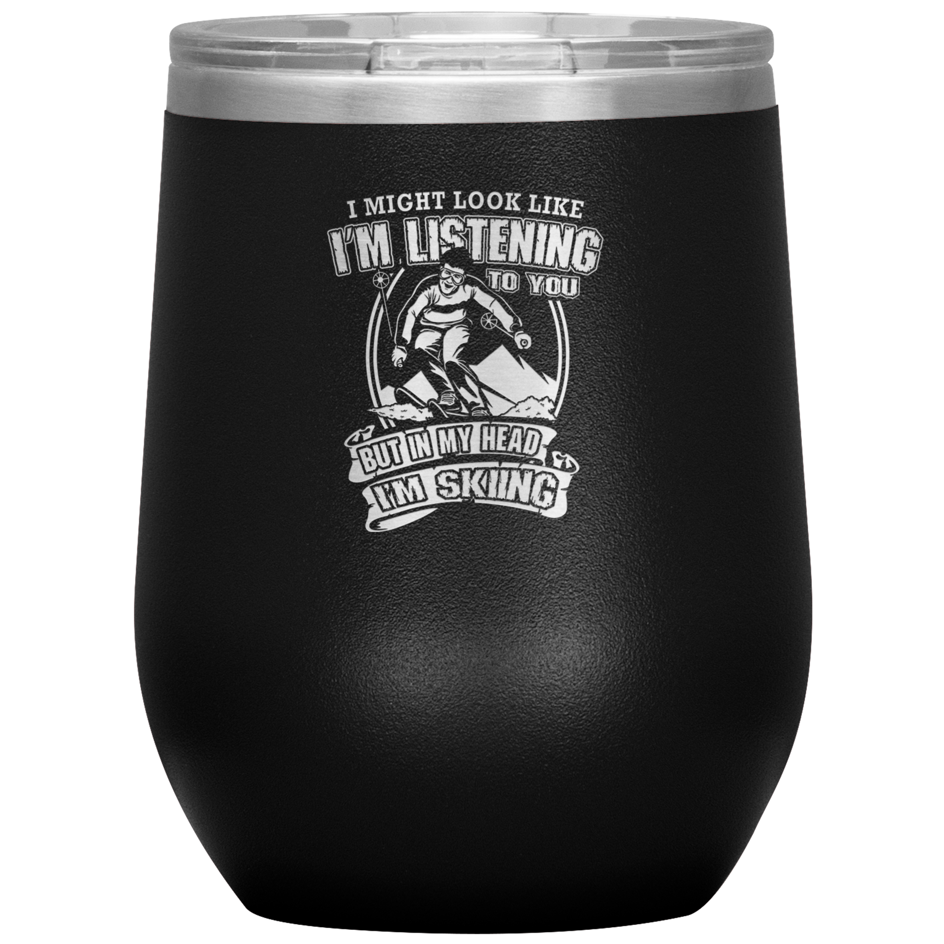 I Might Look Like I'm Listening To You Wine 12oz Tumbler - Powderaddicts