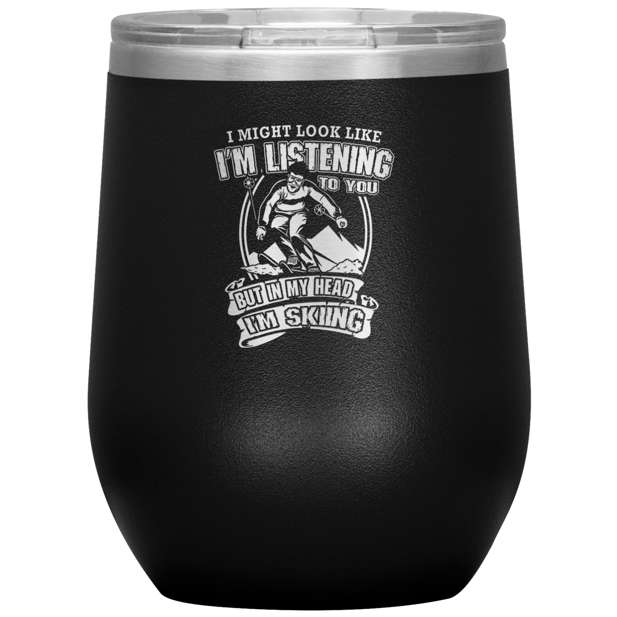 I Might Look Like I'm Listening To You Wine 12oz Tumbler - Powderaddicts