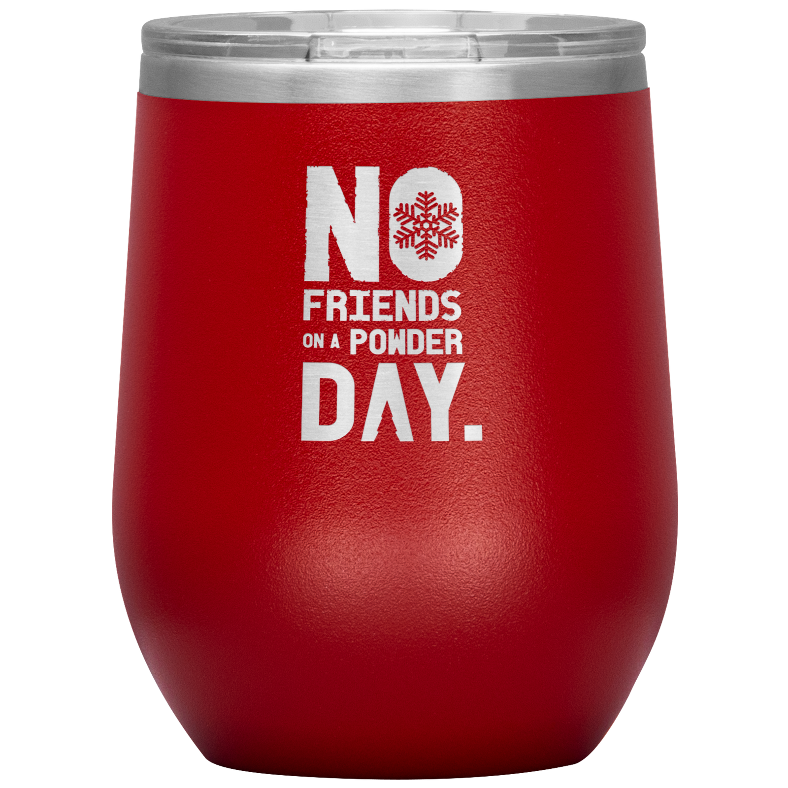 No Friends On A Powder Day Wine 12oz Tumbler - Powderaddicts