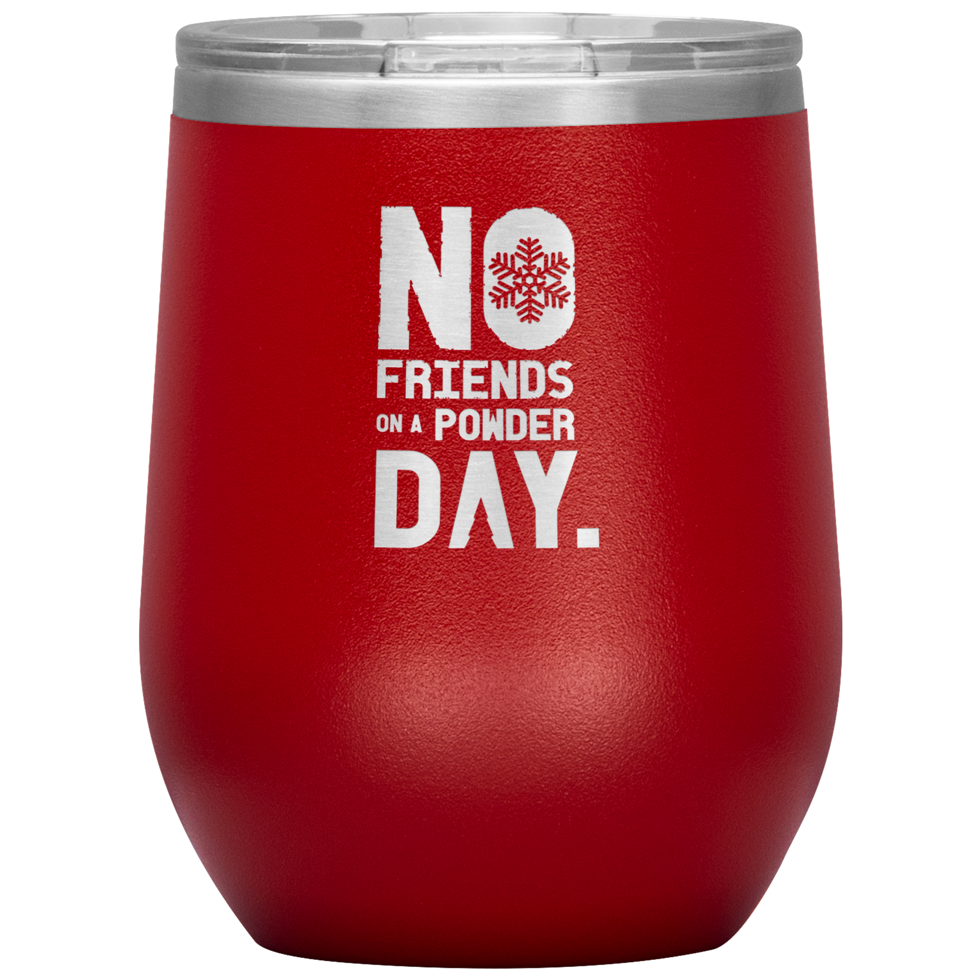 No Friends On A Powder Day Wine 12oz Tumbler - Powderaddicts