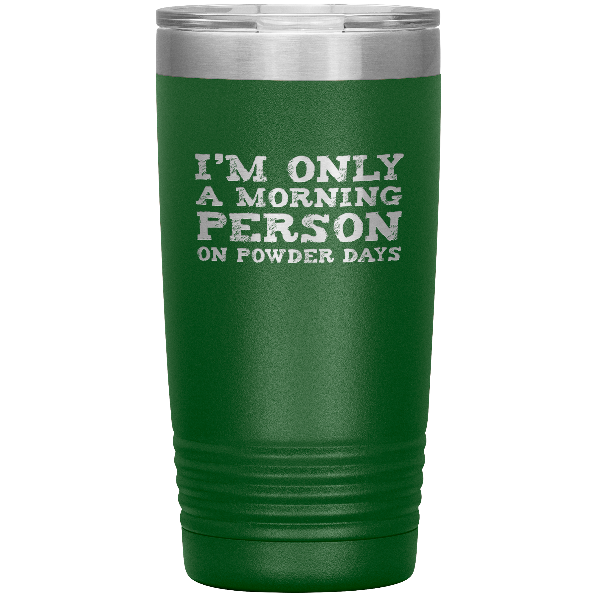 I'm Only A Morning Person On Powder Days 20oz Tumbler - Powderaddicts