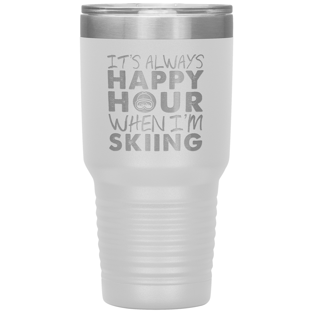 It's Always Happy Hour When I'm Skiing 30oz Tumbler - Powderaddicts