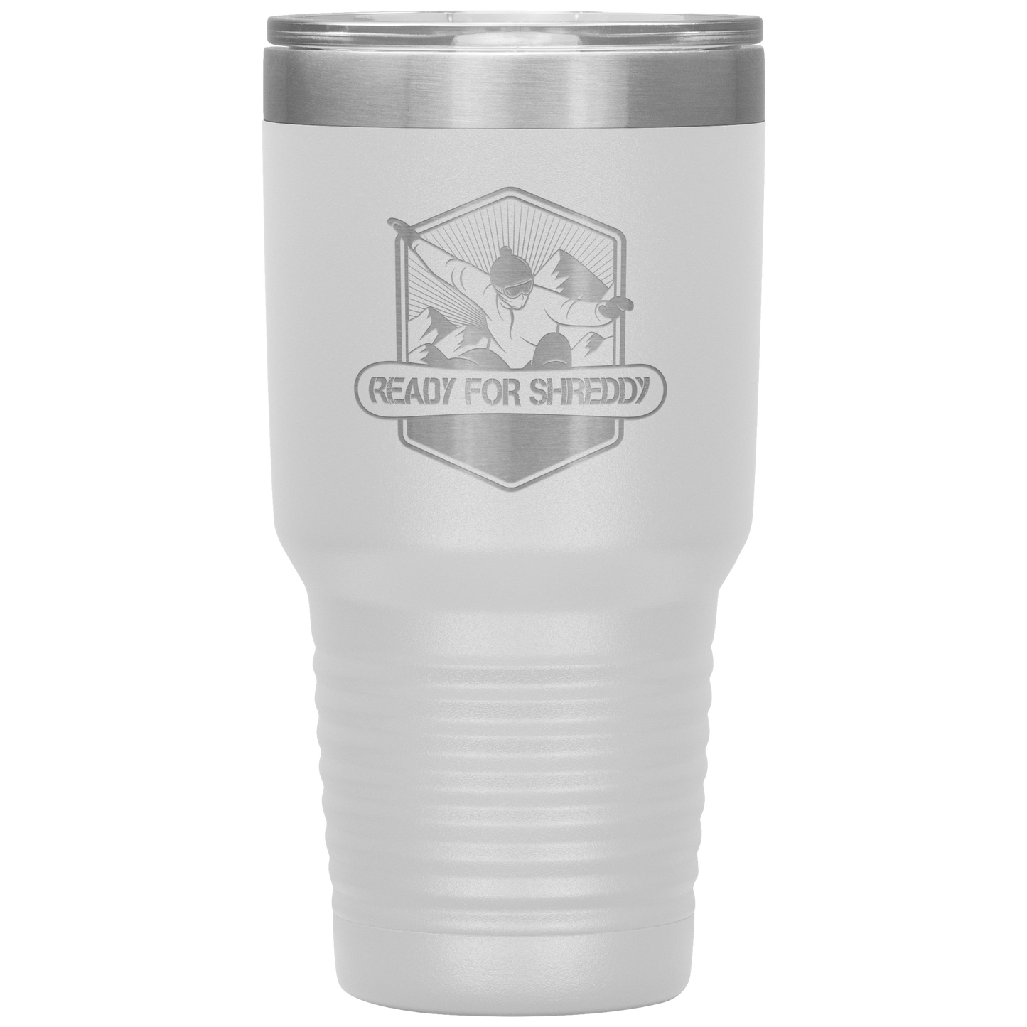Ready For Shreddy Snowboard 30oz Tumbler - Powderaddicts