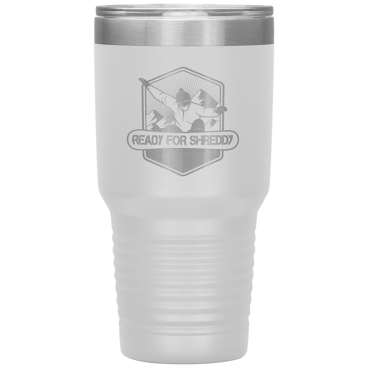 Ready For Shreddy Snowboard 30oz Tumbler - Powderaddicts